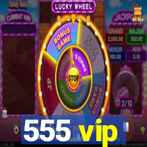 555 vip